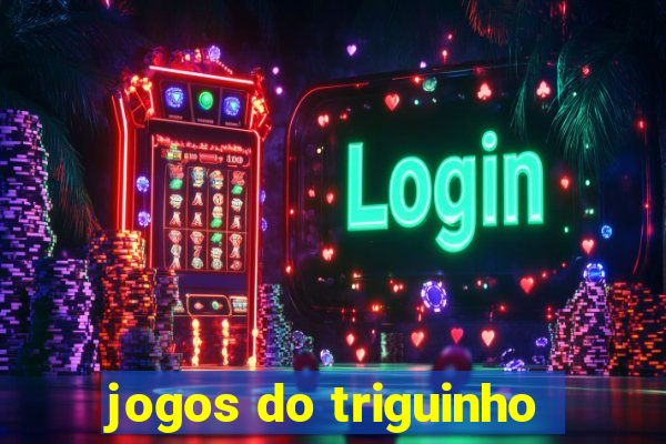 jogos do triguinho